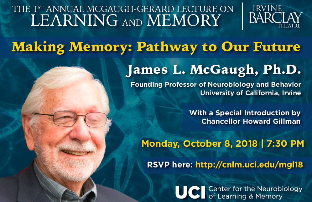 1st Annual MecGaugh-Gerard Lecture on Learning and Memory featuring James McGaugh: Making Memory: Pathway to our future