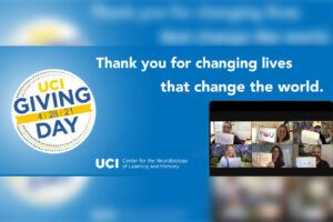 Thank you for supporting the CNLM in current research in neuroscience on UCI Giving Day